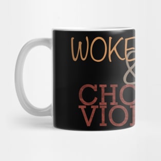 Woke Up and Chose Violence Mug